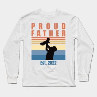 Proud Father Est 2022 | First Time Father | First Fathers Day Long Sleeve T-Shirt